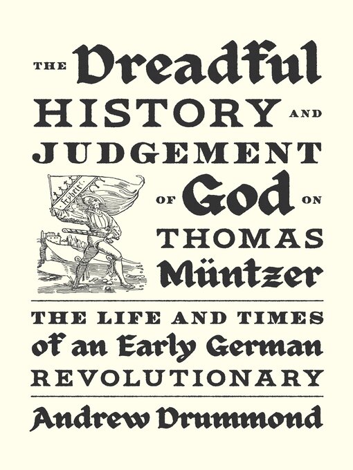 Title details for The Dreadful History and Judgement of God on Thomas Müntzer by Andrew Drummond - Available
